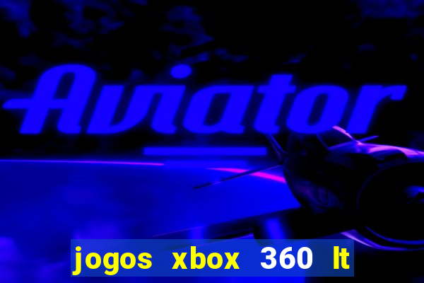 jogos xbox 360 lt 3.0 download